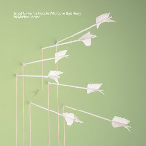 Modest Mouse: Good News for People Who Love Bad News (2004)